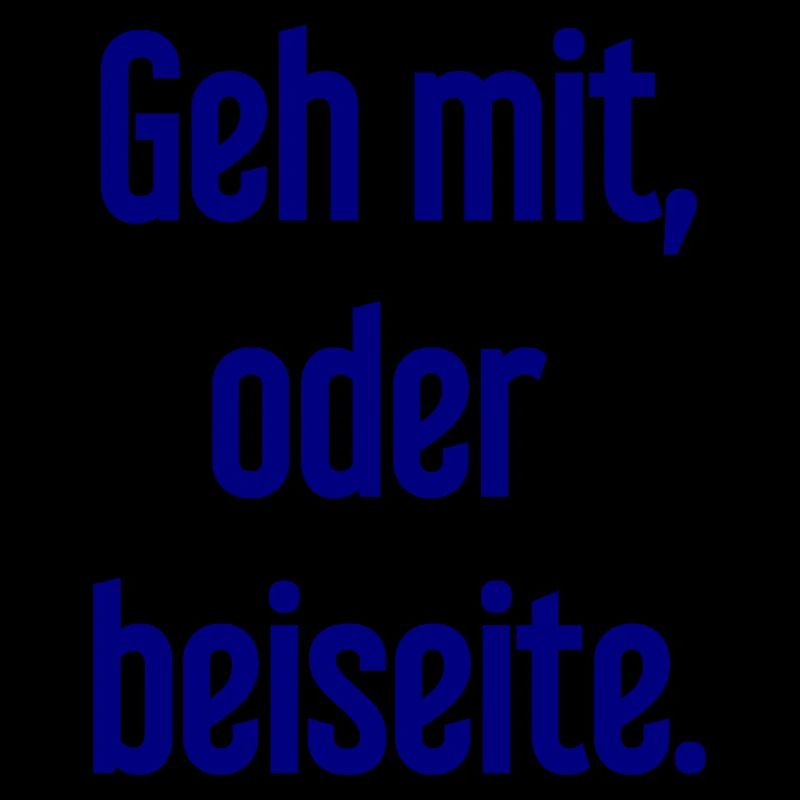 Geh mit oder beiseite