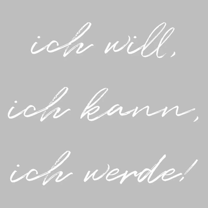 Ich Will Ich Kann Ich Werde