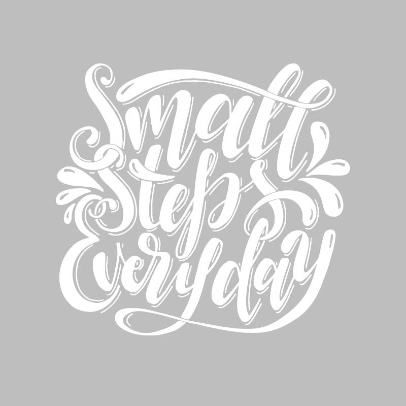 Motivation Small steps Every day gift
