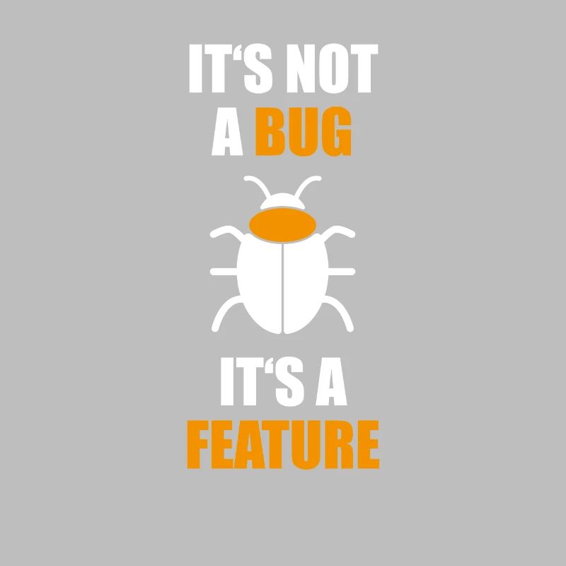 not a Bug its a feature Programmierer Coding Nerd