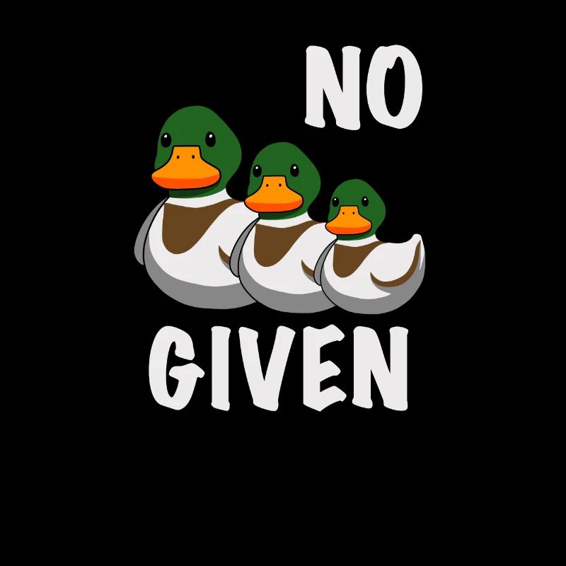 No Ducks Given I No Fucks Given