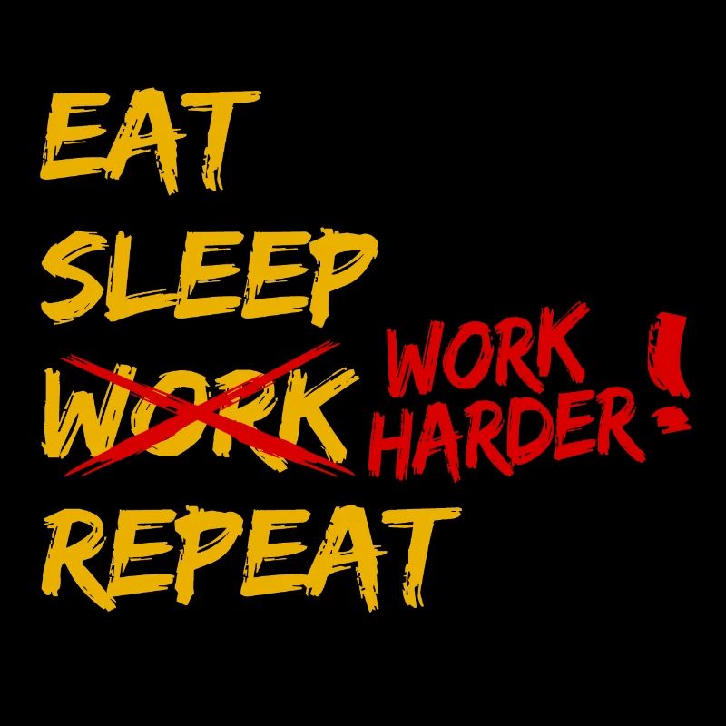 eat sleep work harder repeat Geschenk Geschenkidee