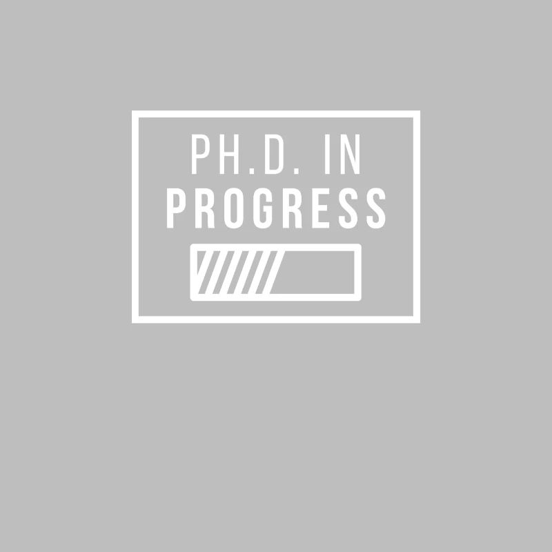 Ph.D. in Progress | PhD Geschenk