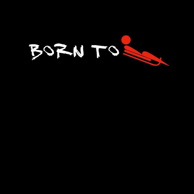 Born to Sledge (sledding, sledging)