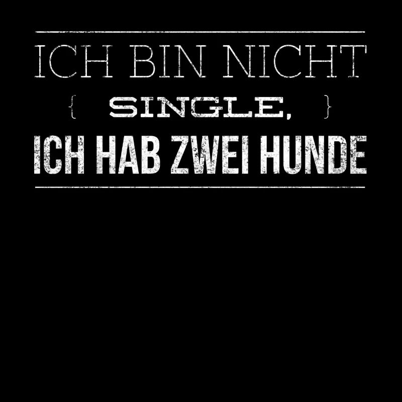 Ich bin nicht single, ich hab zwei Hunde
