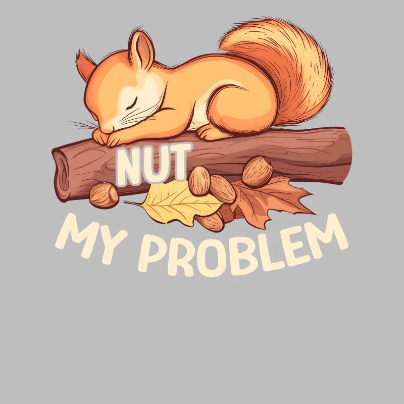 Nut My Problem Morgenmuffel Eichhörnchen Geschenk