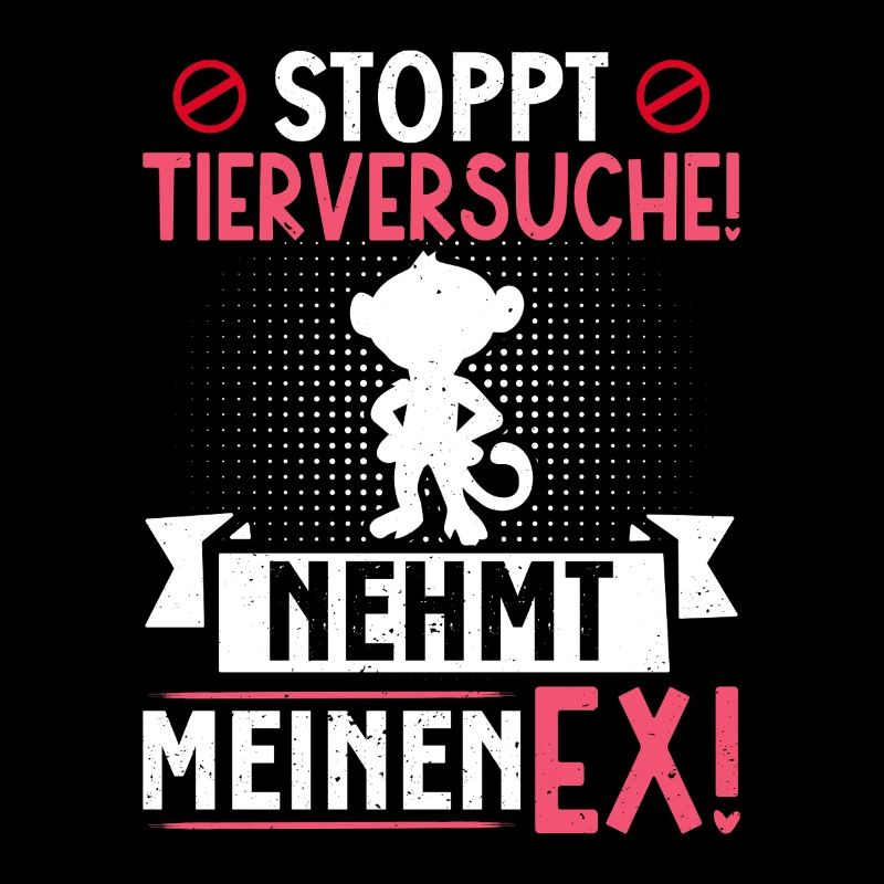 Animal welfare STOP ANIMAL TESTING TAKE MY EX