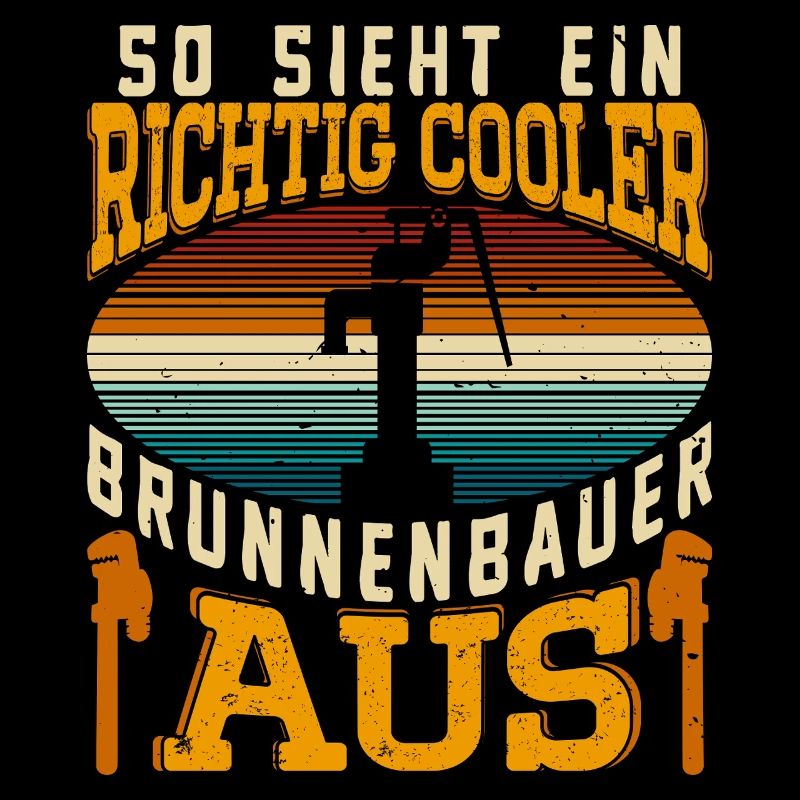 So sieht ein cooler Brunnenbauer aus.