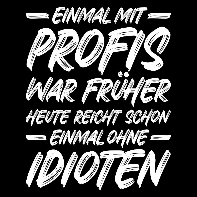 Einmal mit Profis war früher