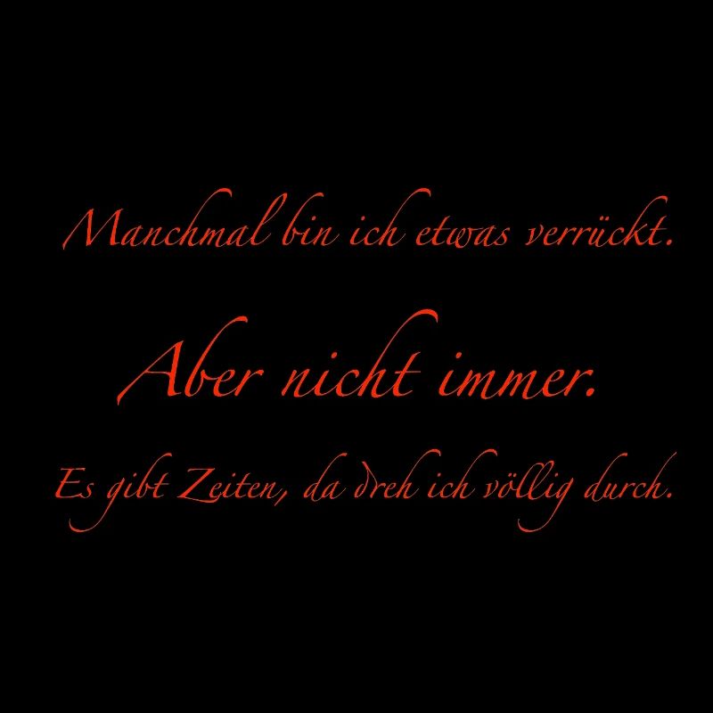 manchmal bin ich etwas verrückt