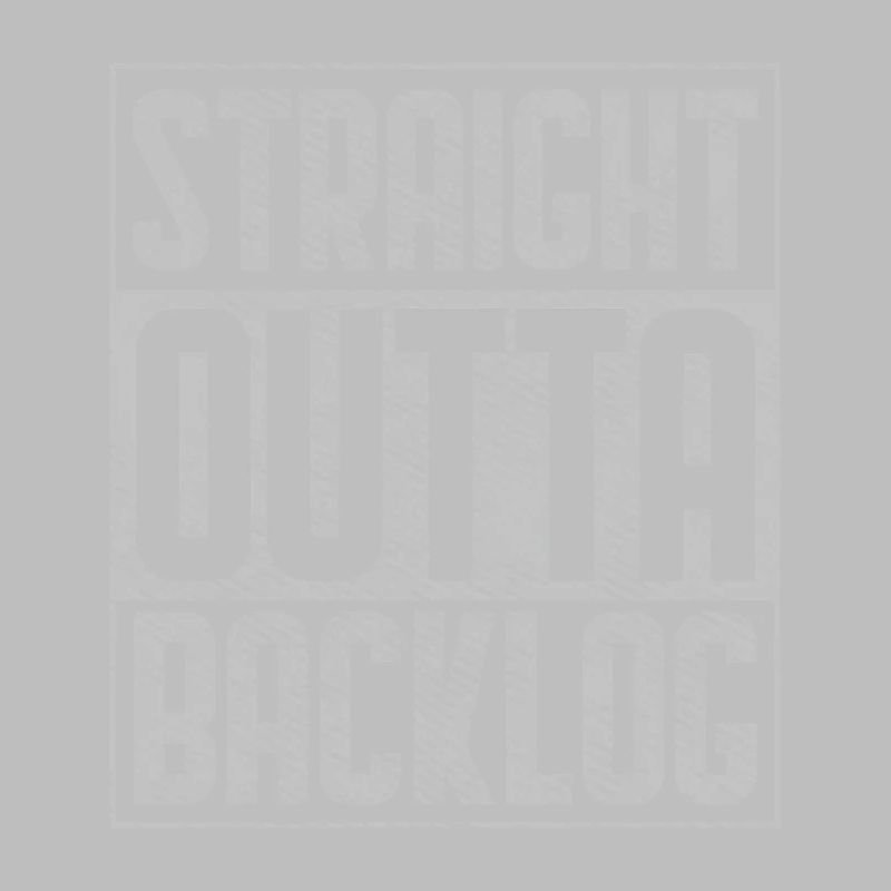 Straight Outta Backlog Software Coding Geek