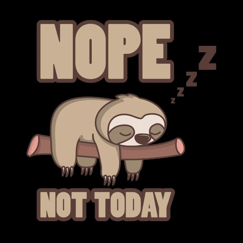 Funny sloth Nope Not Today Fun Gift