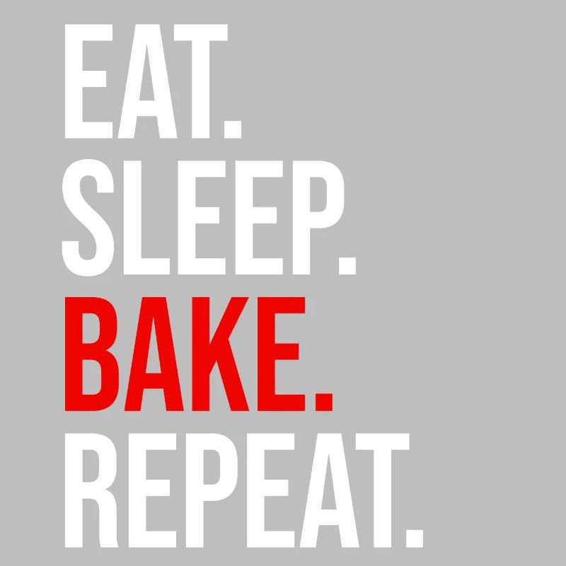 Eat Sleep Bake Repeat Baking Baker Gift