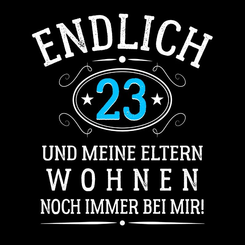 Endlich 23 Und meine Eltern wohnen noch bei mir