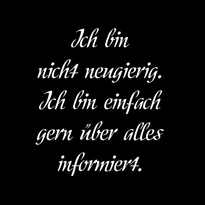 Ich bin nicht neugierig.