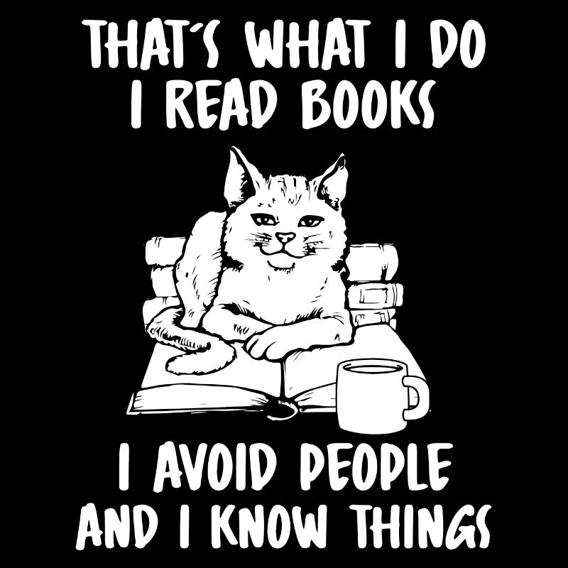 I Read Books I Avoid People And I Know Things