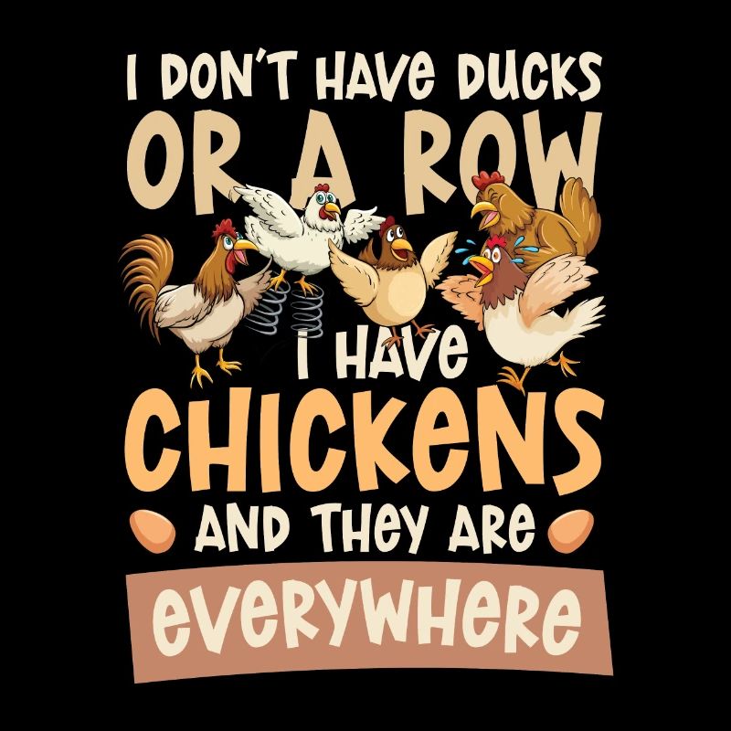 I Don’t Have Ducks Or A Row I Have Chickens