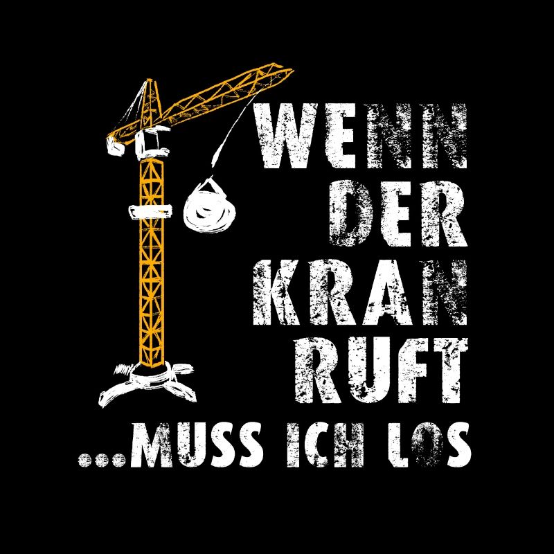 Bauarbeiter Shirt · Kran Arbeit · Last Geschenk