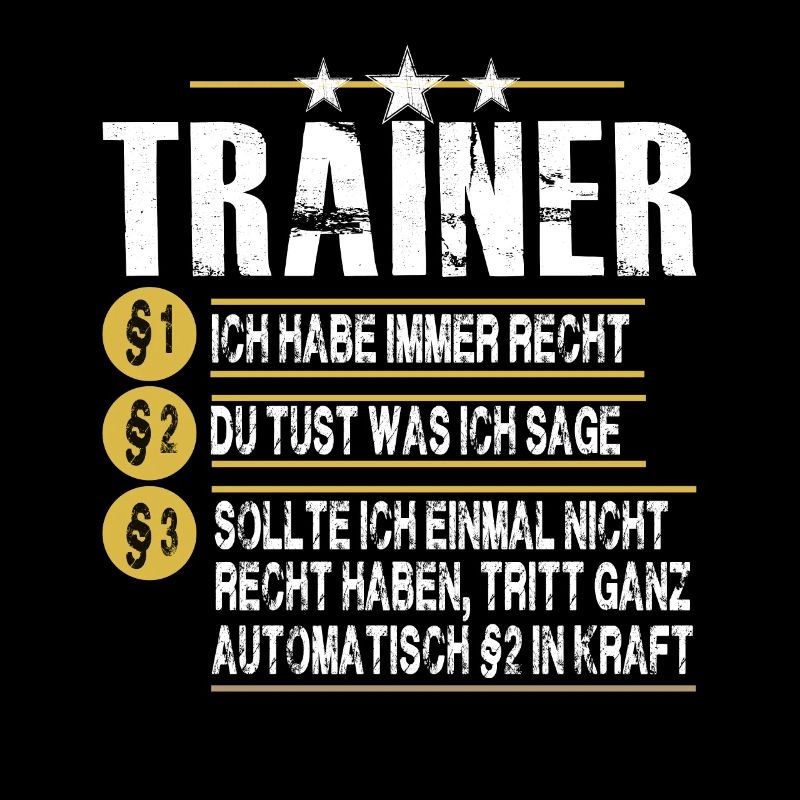 Ich habe immer Recht! Ich bin der Trainer