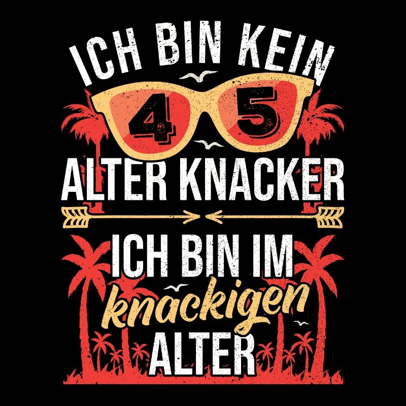 45. Geburtstag 45 Jahre alt 45er Alter Knacker