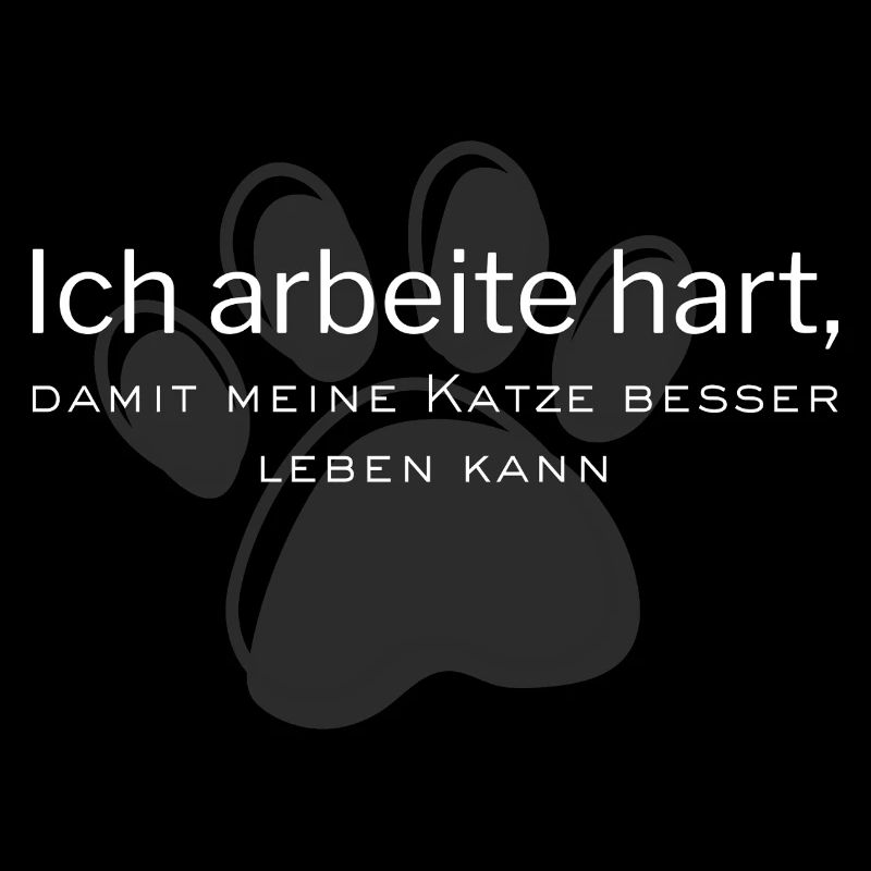 Ich arbeitehart, damit Katze besser leben kann