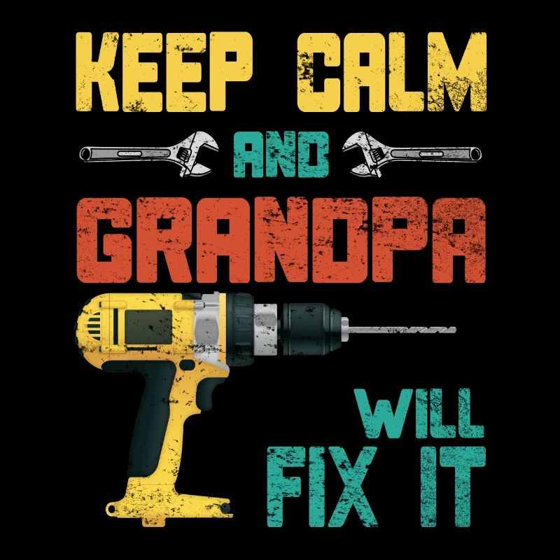 Keep Calm Grandpa will fix it