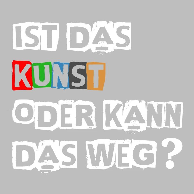 Lustiger Spruch | Ist das Kunst oder kann das Weg?