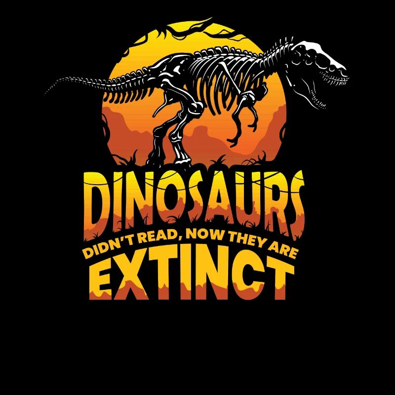 Dinosaurs Didn't Read Now They Are Extinct, Dino