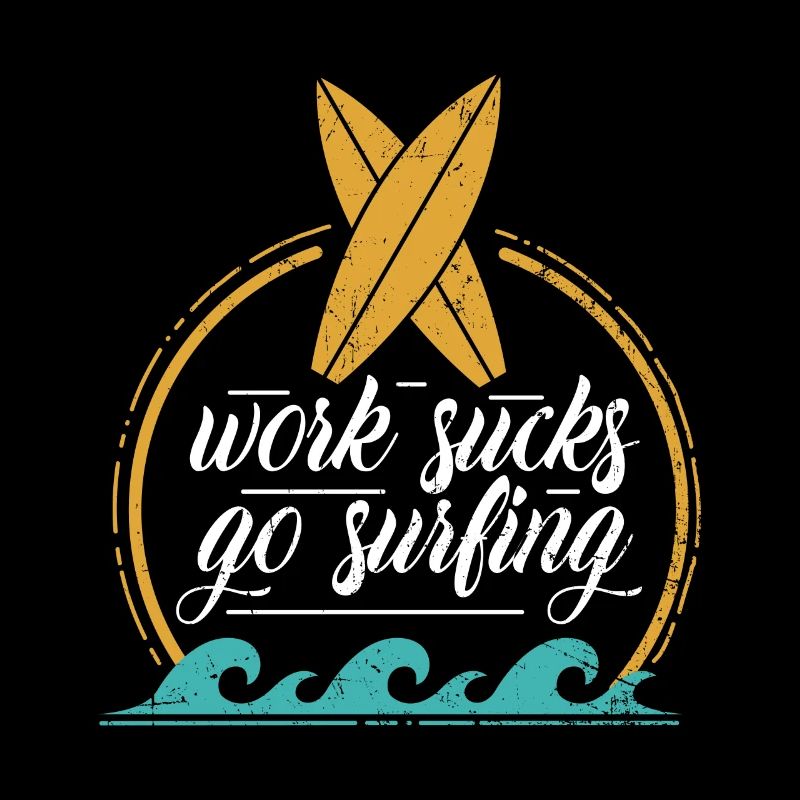 Work Sucks Go Surfing - Vintage Surfboard