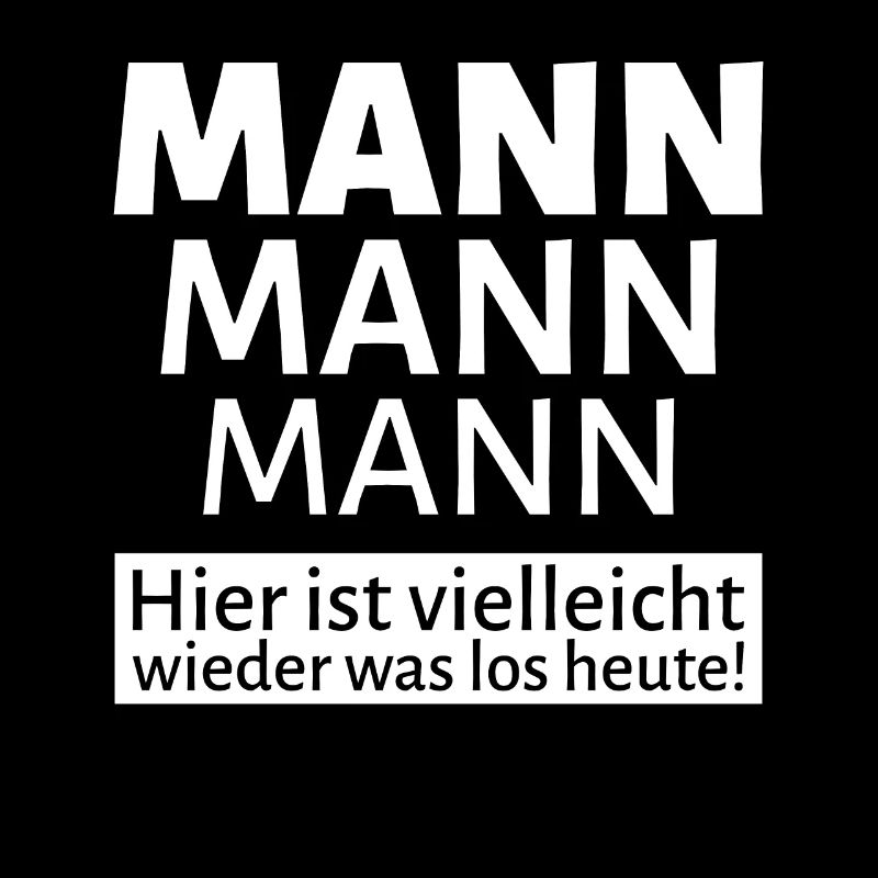 Mann Mann Mann hier ist vielleicht wieder was los