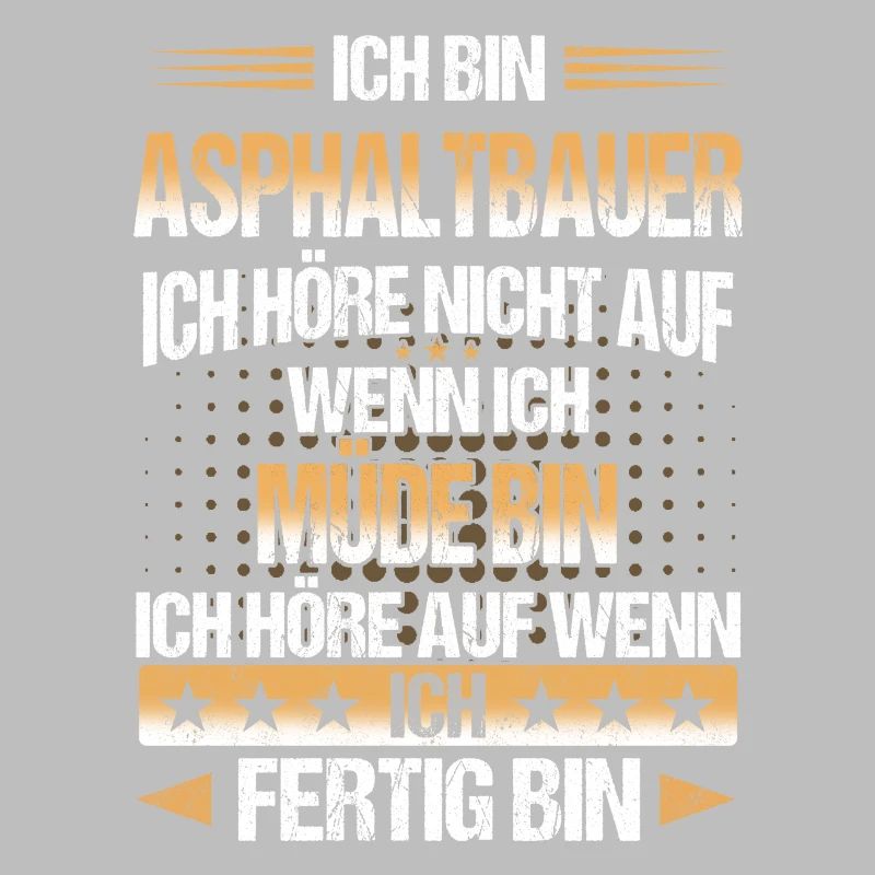 Asphaltbauer Bauarbeiter Straßenbauer Beruf Spruch