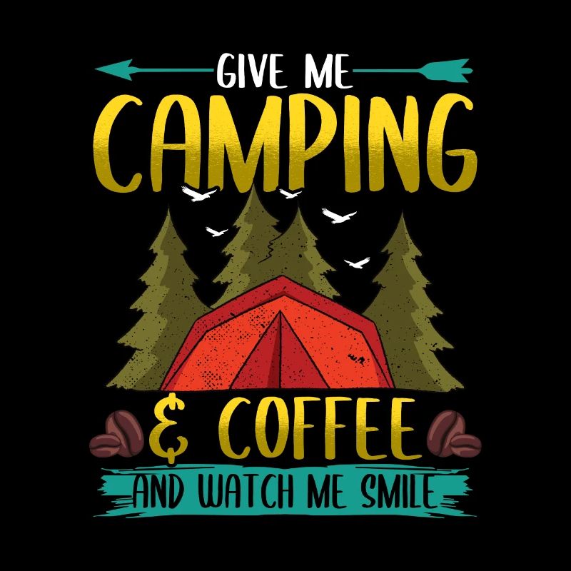 Funny Give Me Camping & Coffee Adventure Campers