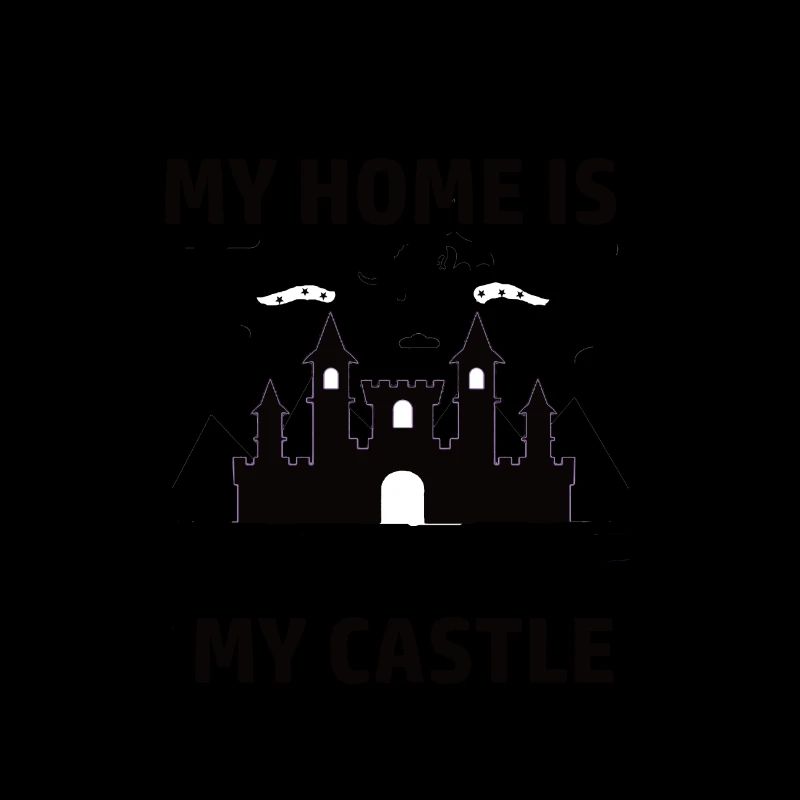 Gift idea my home is my casle castle