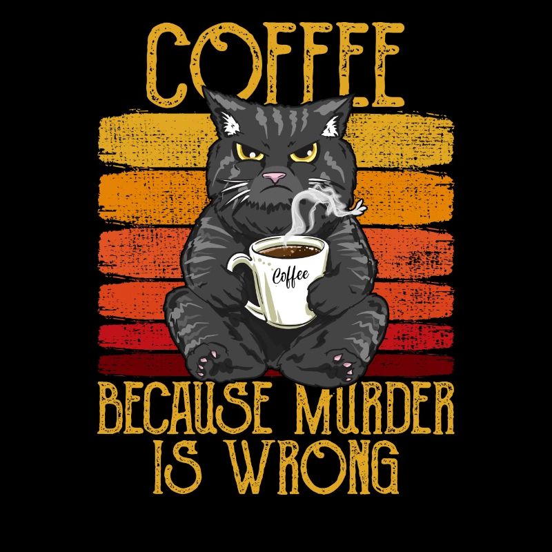 Coffee because Murder is wrong Kaffee Katze retro