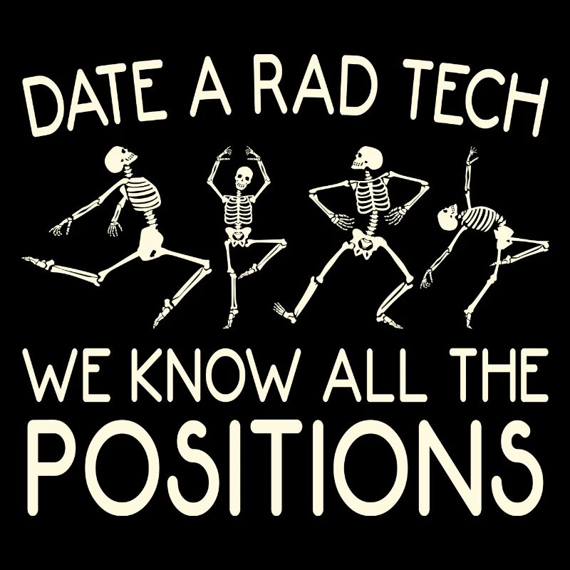 Date A Rad Tech We Know All The Positions Funny