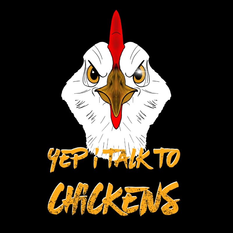 yep i talk to chicken - ja ich rede mit Hühner