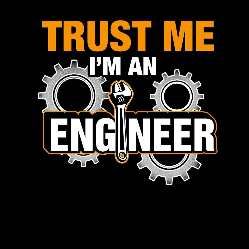 Trust Me I'm An Engineer Mechanical Engineering