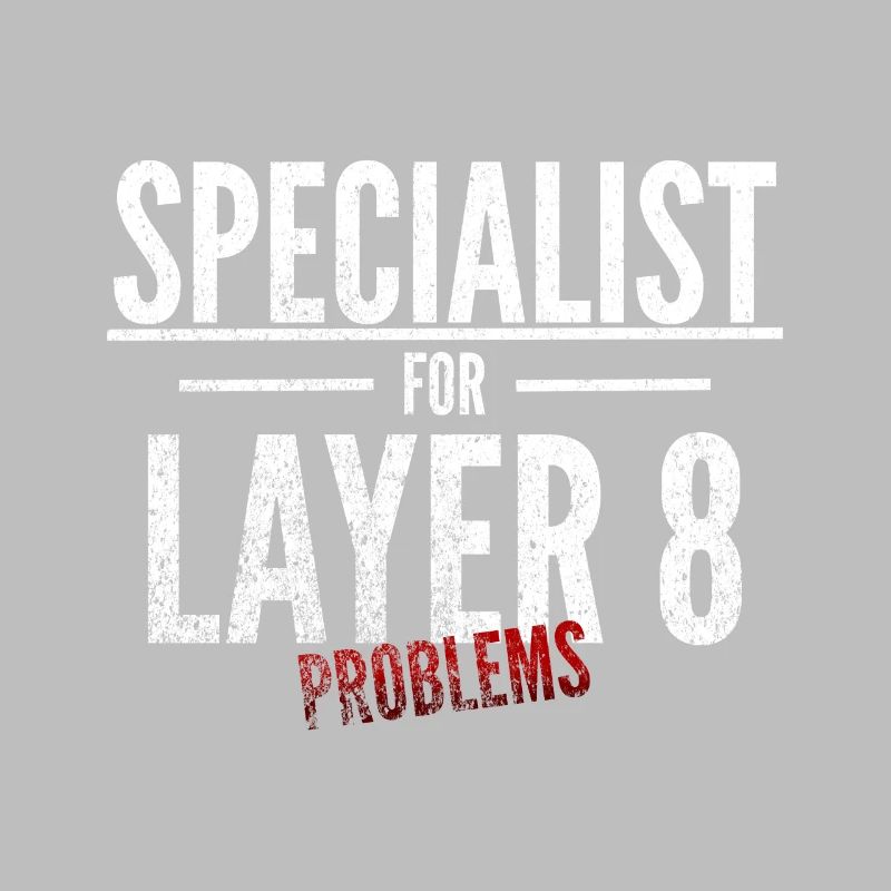 Specialist for Layer 8 problems Admin IT specialist