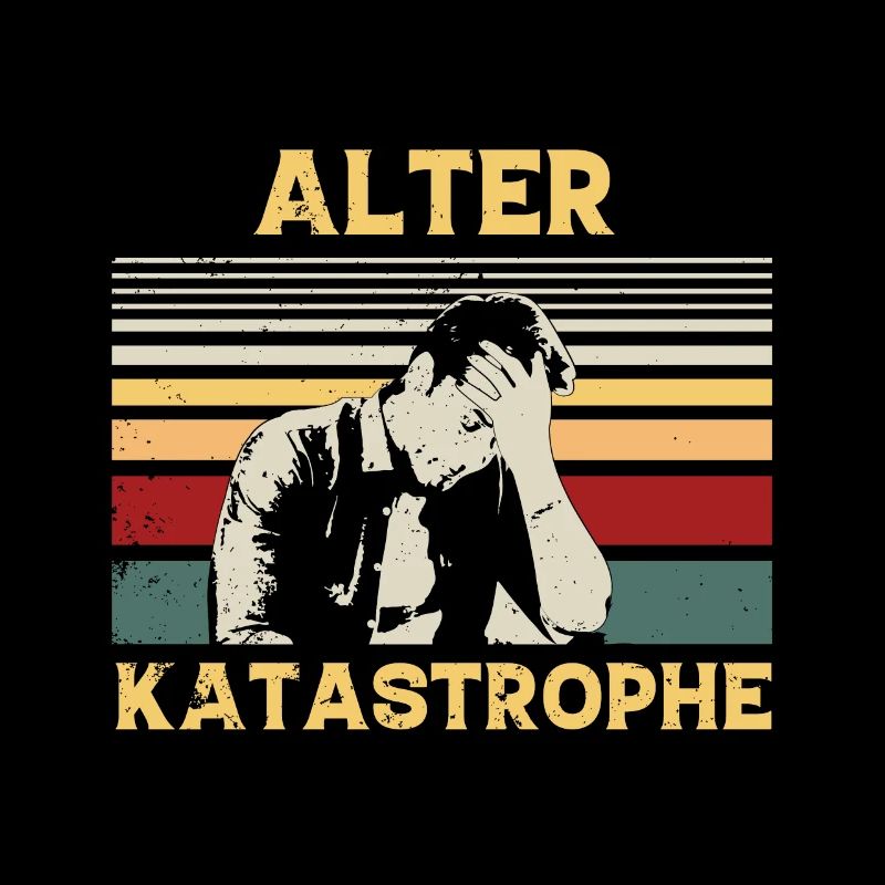Retro Vintage Lustiger Spruch - Alter Katastrophe