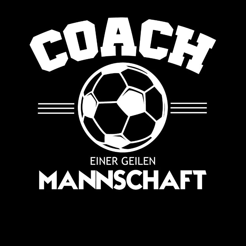 Coach einer geilen Mannschaft Coach Trainer