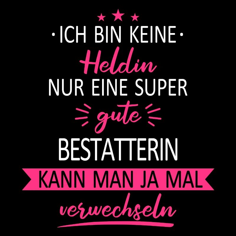Bestatter Bestatterin Bestatten Beruf Spruch
