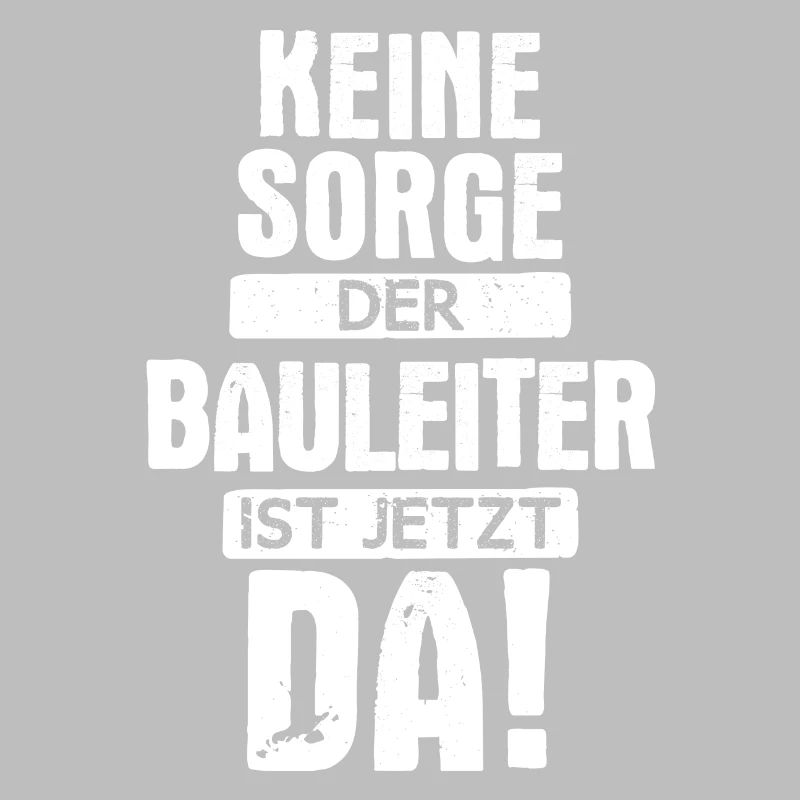 Bauleiter Bauleiterin Bauarbeiter Beruf Spruch
