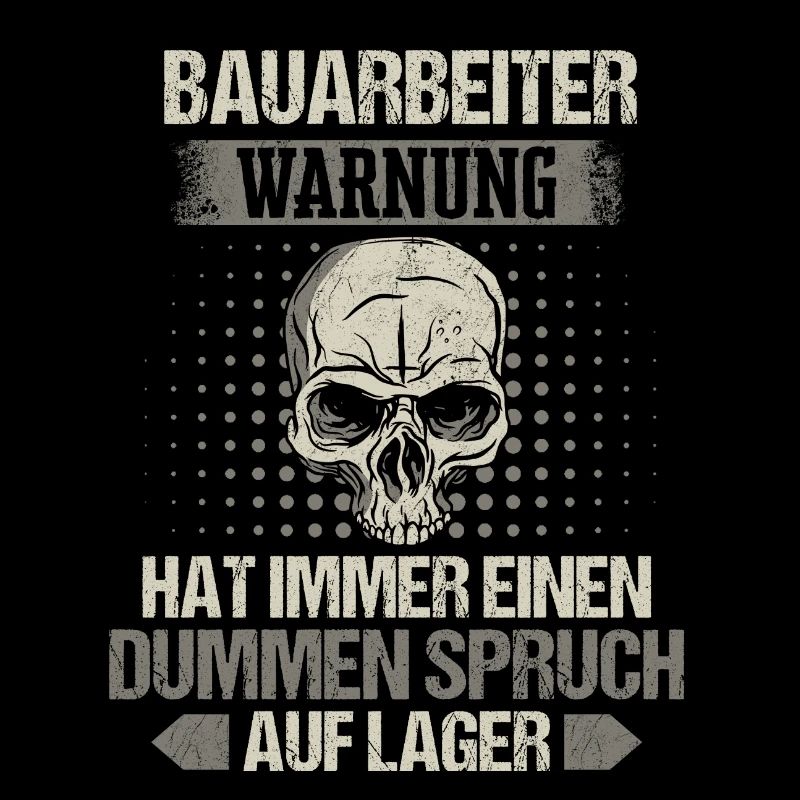 Bauarbeiter Baustelle Baggerfahrer Spruch