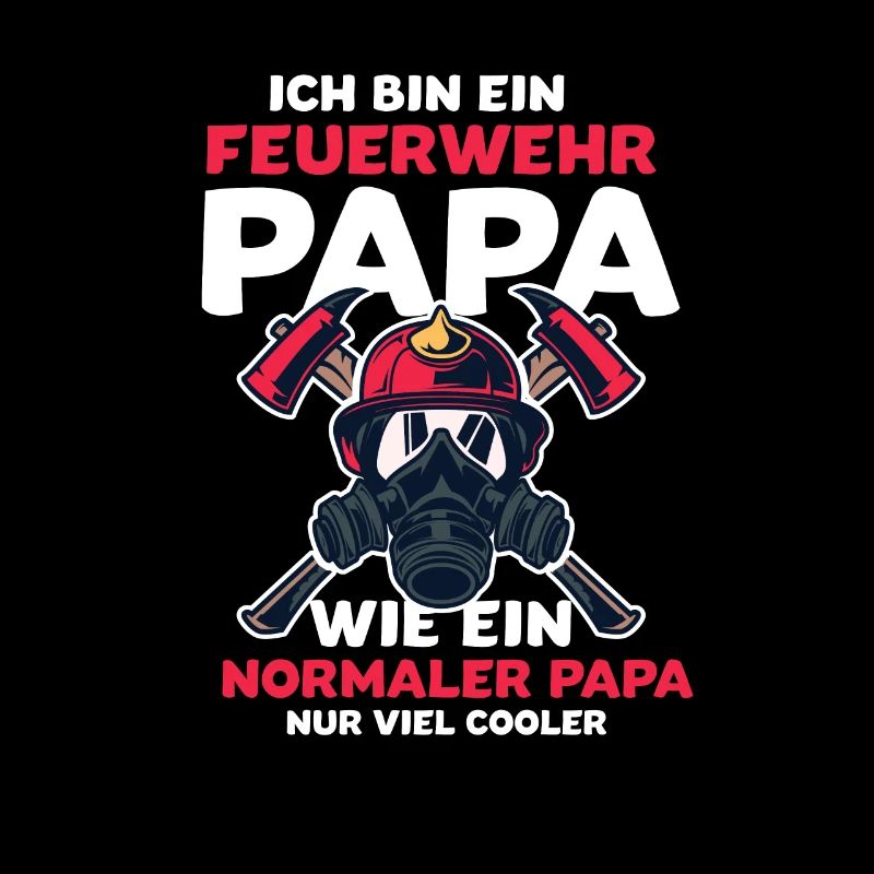 Ich bin ein Feuerwehr Papa wie ein normal nur cool