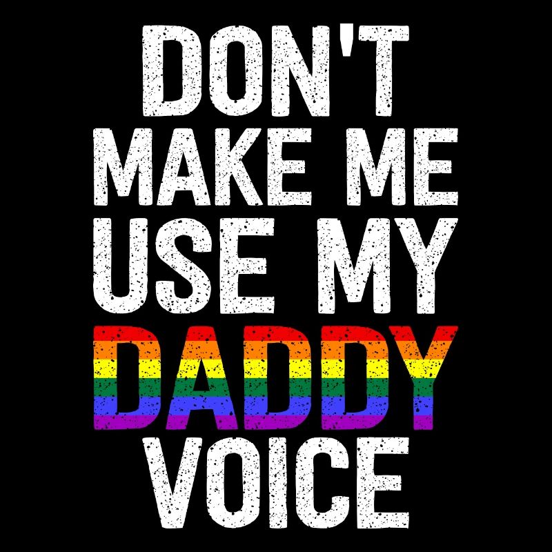 Don't Make Me Use My Daddy Voice
