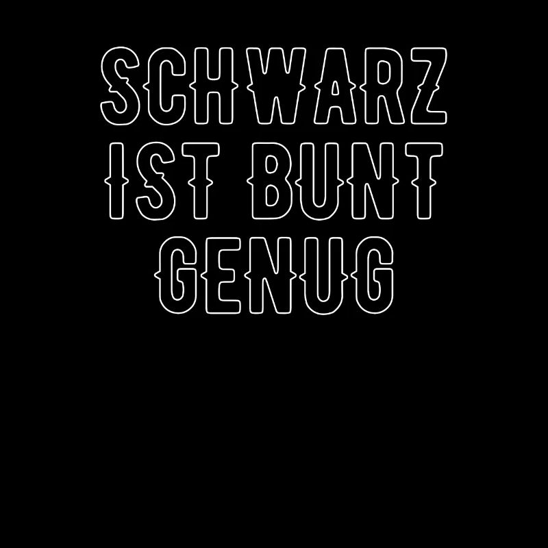Schwarz ist bunt genug Gothic dunkel Geschenk