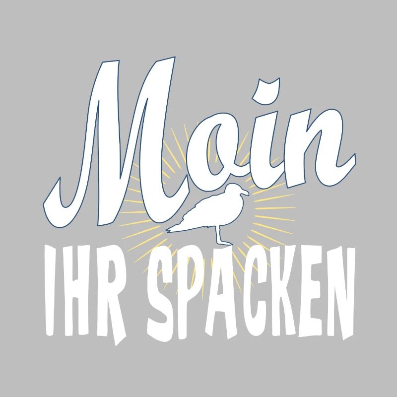 Norddeutsch Möwe - Moin ihr Spacken Oder was?