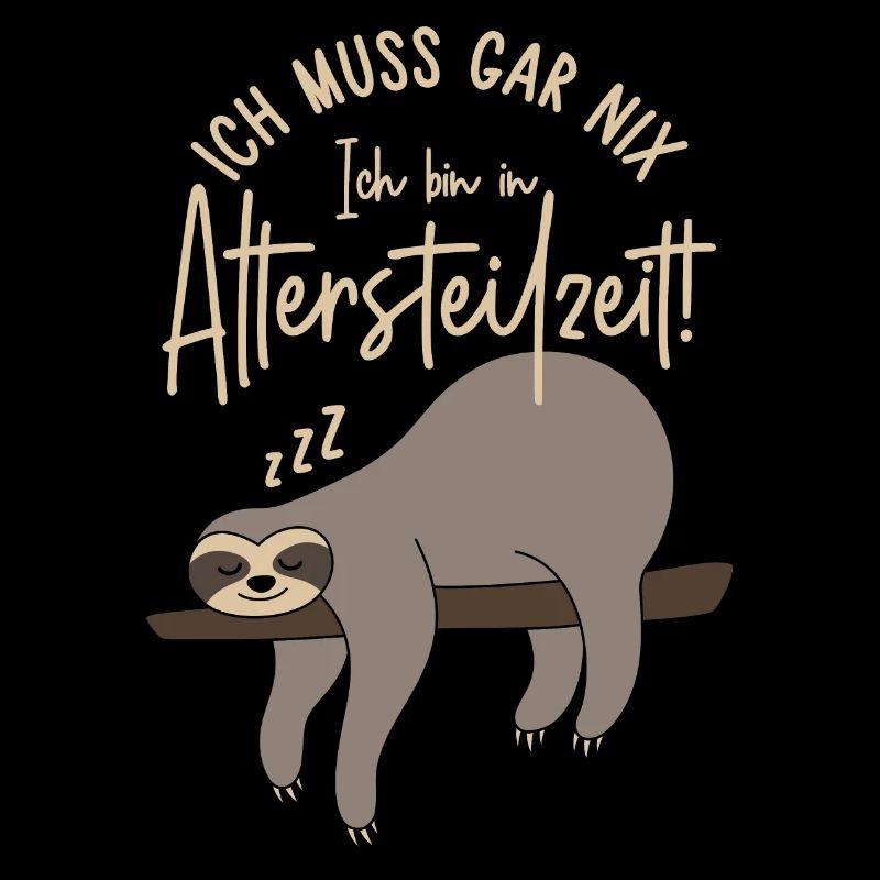 Ich muss gar nix Ich bin in Altersteilzeit