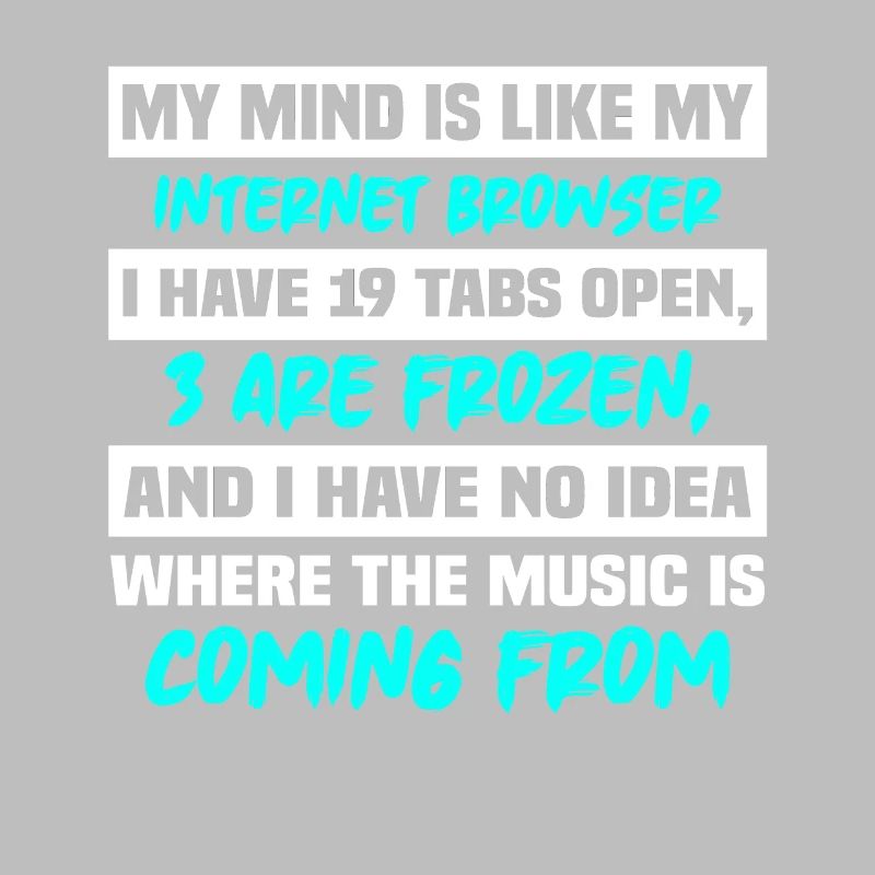 My Mind is Like my internet browser