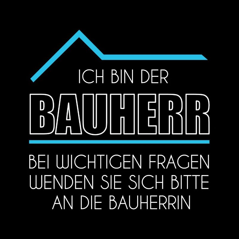 Ich bin der Bauherr Geschenk zum Richtfest Bauherr